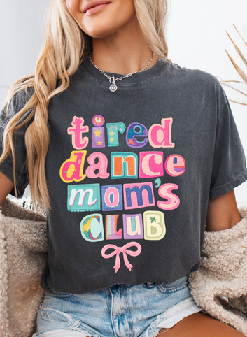 Tired Dance Mom's Club